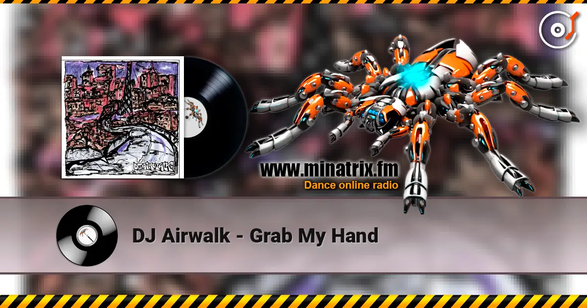 DJ Airwalk - Grab My Hand жоғары сапада онлайн тыңдау | Minatrix.FM