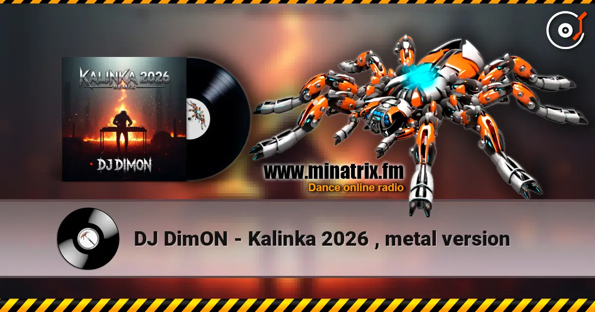 DJ DimON - Kalinka 2026 , metal version жоғары сапада онлайн тыңдау | Minatrix.FM