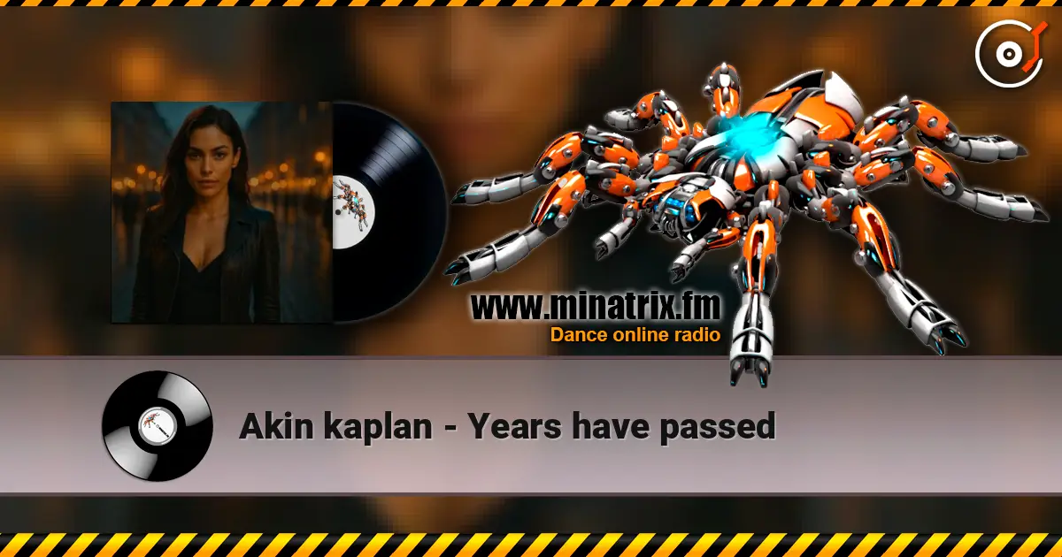Akin kaplan - Years have passed жоғары сапада онлайн тыңдау | Minatrix.FM