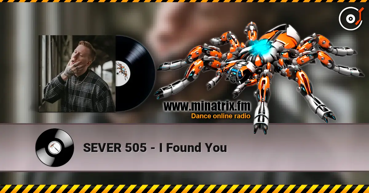 SEVER 505 - I Found You жоғары сапада онлайн тыңдау | Minatrix.FM