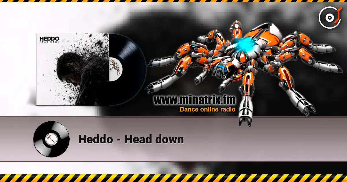 Heddo - Head down жоғары сапада онлайн тыңдау | Minatrix.FM