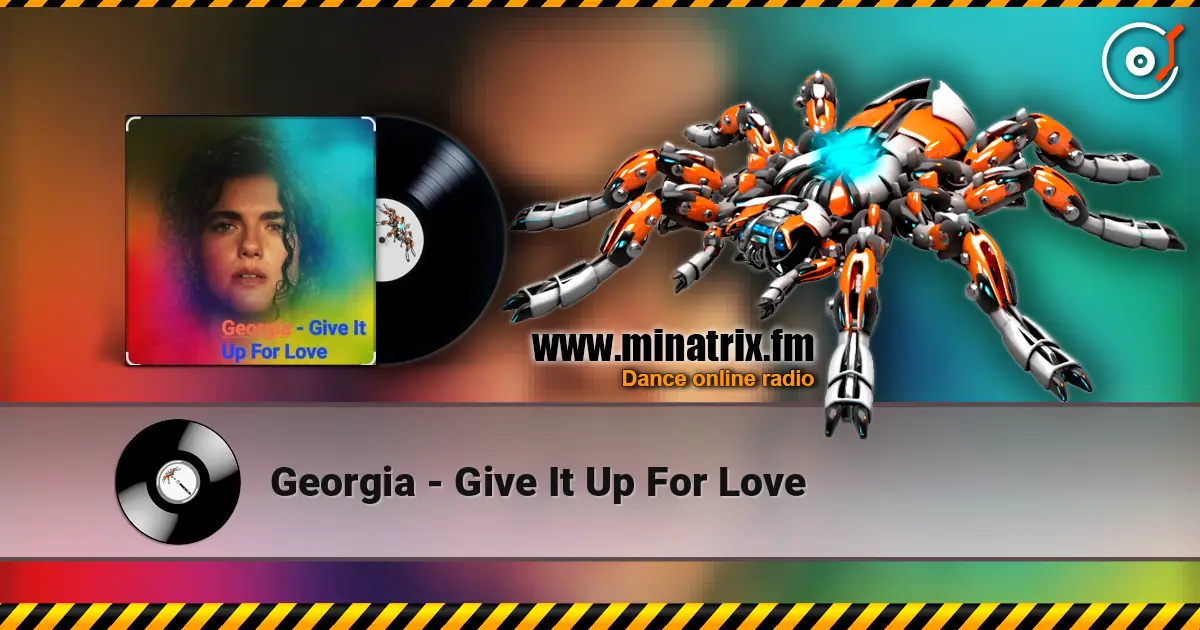 Georgia - Give It Up For Love жоғары сапада онлайн тыңдау | Minatrix.FM
