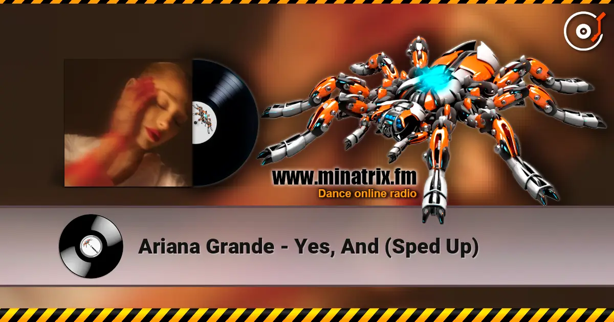 Ariana Grande - Yes, And (Sped Up) жоғары сапада онлайн тыңдау | Minatrix.FM