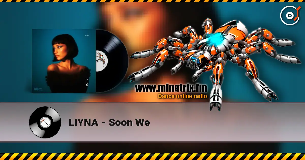 LIYNA - Soon We жоғары сапада онлайн тыңдау | Minatrix.FM