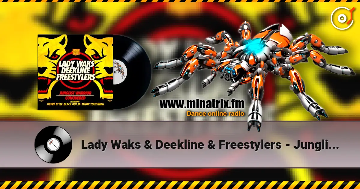 Lady Waks & Deekline & Freestylers - Junglist Warrior (feat. Blackout Ja & Steppa Style & Tenor Youthm) жоғары сапада онлайн тыңдау | Minatrix.FM