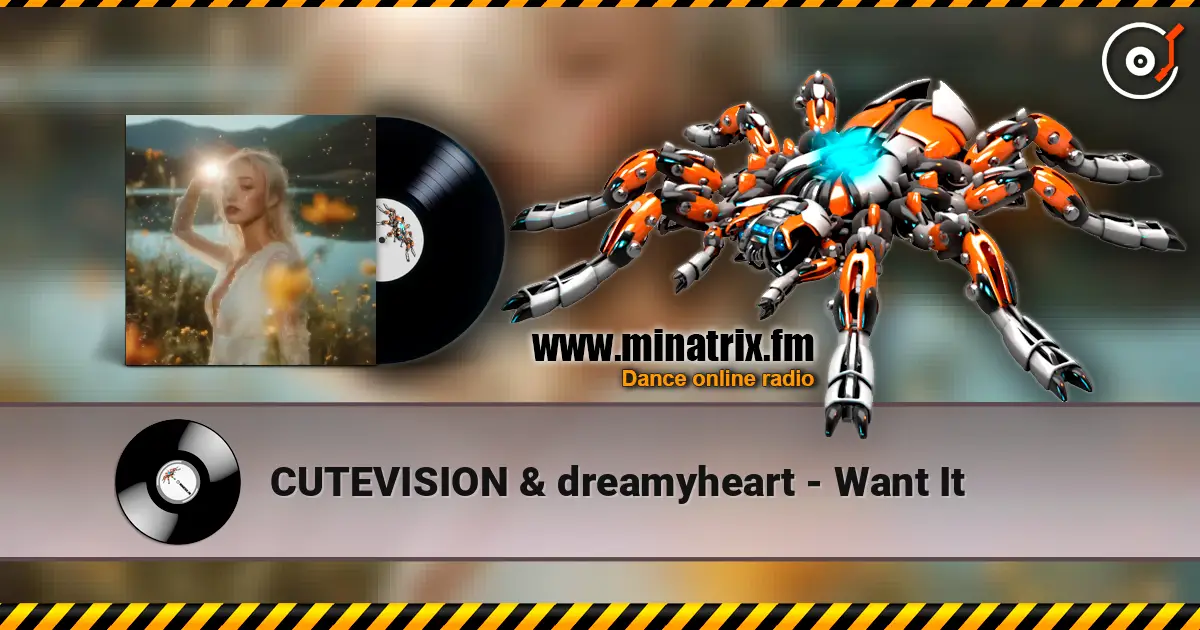 CUTEVISION & dreamyheart - Want It жоғары сапада онлайн тыңдау | Minatrix.FM