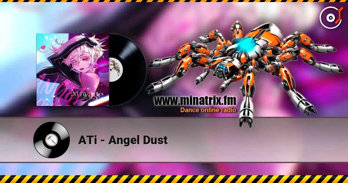 ATi - Angel Dust жоғары сапада онлайн тыңдау | Minatrix.FM