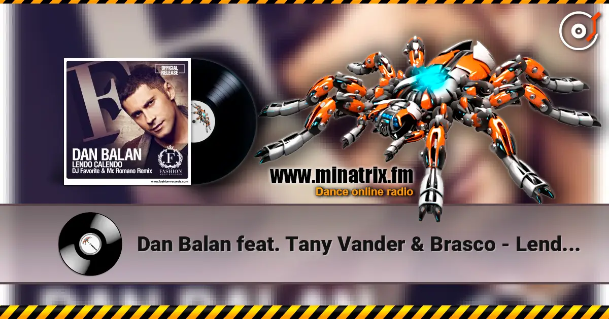 Dan Balan feat. Tany Vander & Brasco - Lendo Calendo (DJ Favorite & Mr. Romano Official Radio Edit) жоғары сапада онлайн тыңдау | Minatrix.FM