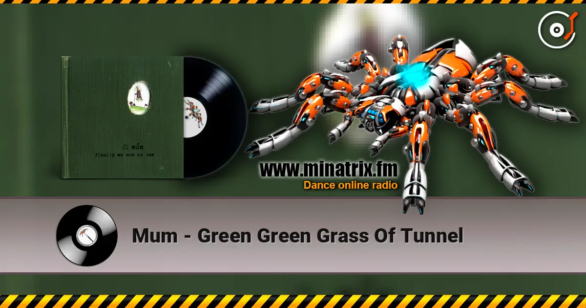 Mum - Green Green Grass Of Tunnel жоғары сапада онлайн тыңдау | Minatrix.FM