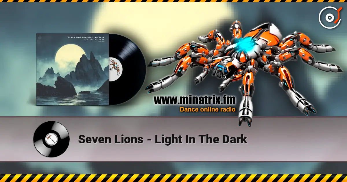 Seven Lions - Light In The Dark жоғары сапада онлайн тыңдау | Minatrix.FM