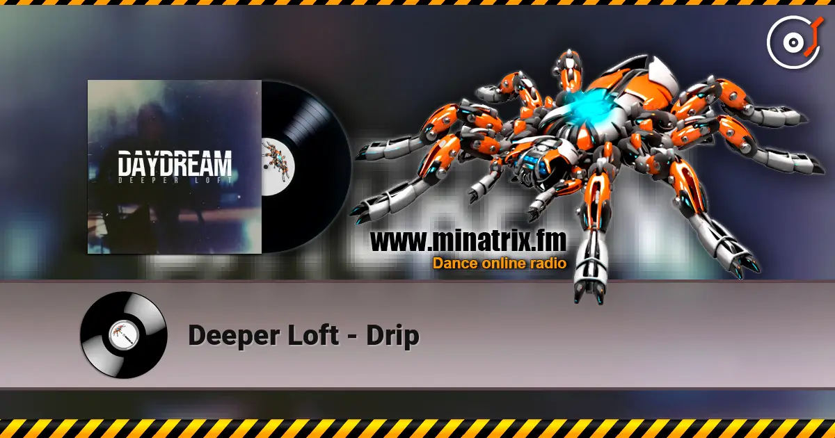 Deeper Loft - Drip жоғары сапада онлайн тыңдау | Minatrix.FM