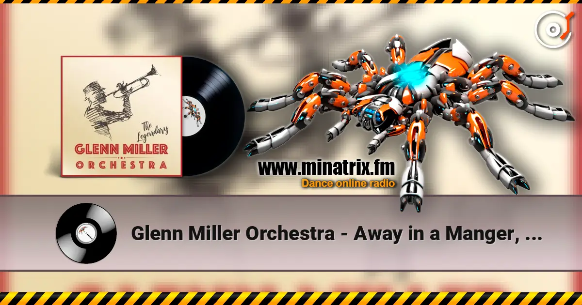 Glenn Miller Orchestra - Away in a Manger, Ave Maria, The First Noel жоғары сапада онлайн тыңдау | Minatrix.FM