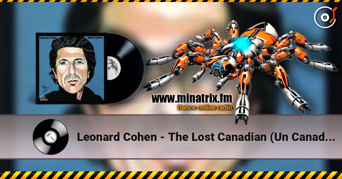 Leonard Cohen - The Lost Canadian (Un Canadien Errant) жоғары сапада онлайн тыңдау | Minatrix.FM
