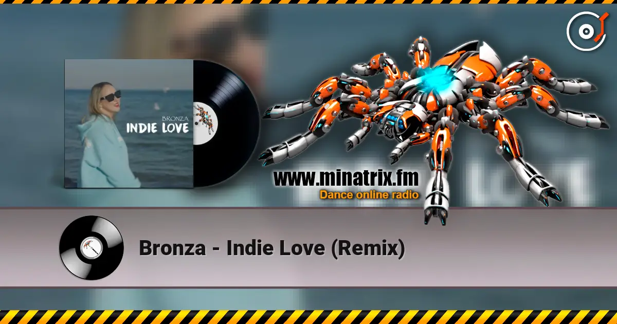 Bronza - Indie Love (Remix) жоғары сапада онлайн тыңдау | Minatrix.FM