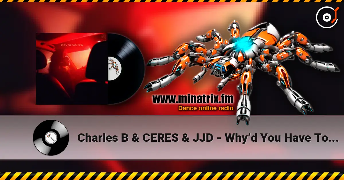 Charles B & CERES & JJD - Why’d You Have To Go Away жоғары сапада онлайн тыңдау | Minatrix.FM