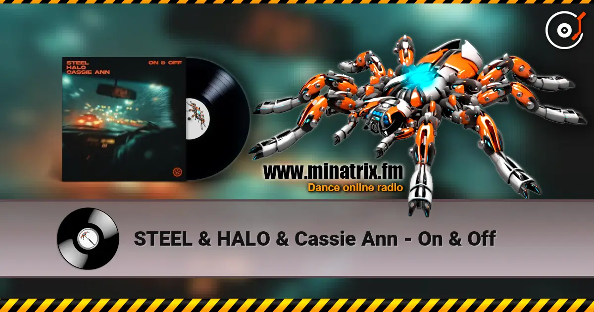 STEEL & HALO & Cassie Ann - On & Off жоғары сапада онлайн тыңдау | Minatrix.FM
