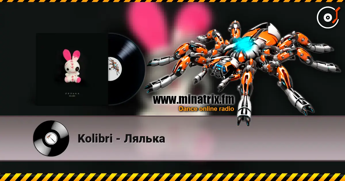 Kolibri - Лялька жоғары сапада онлайн тыңдау | Minatrix.FM