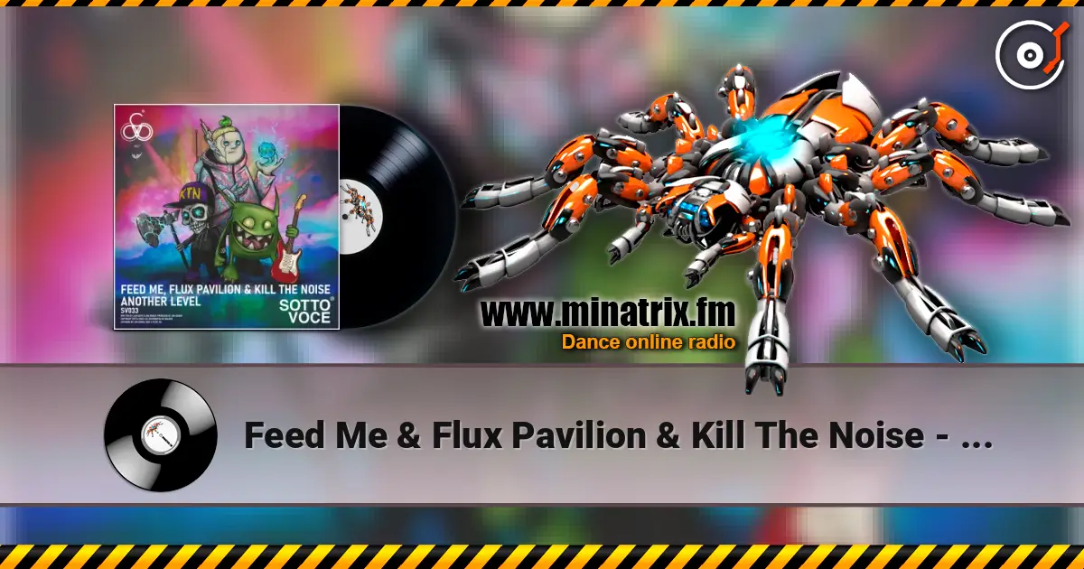 Feed Me & Flux Pavilion & Kill The Noise - Another Level жоғары сапада онлайн тыңдау | Minatrix.FM