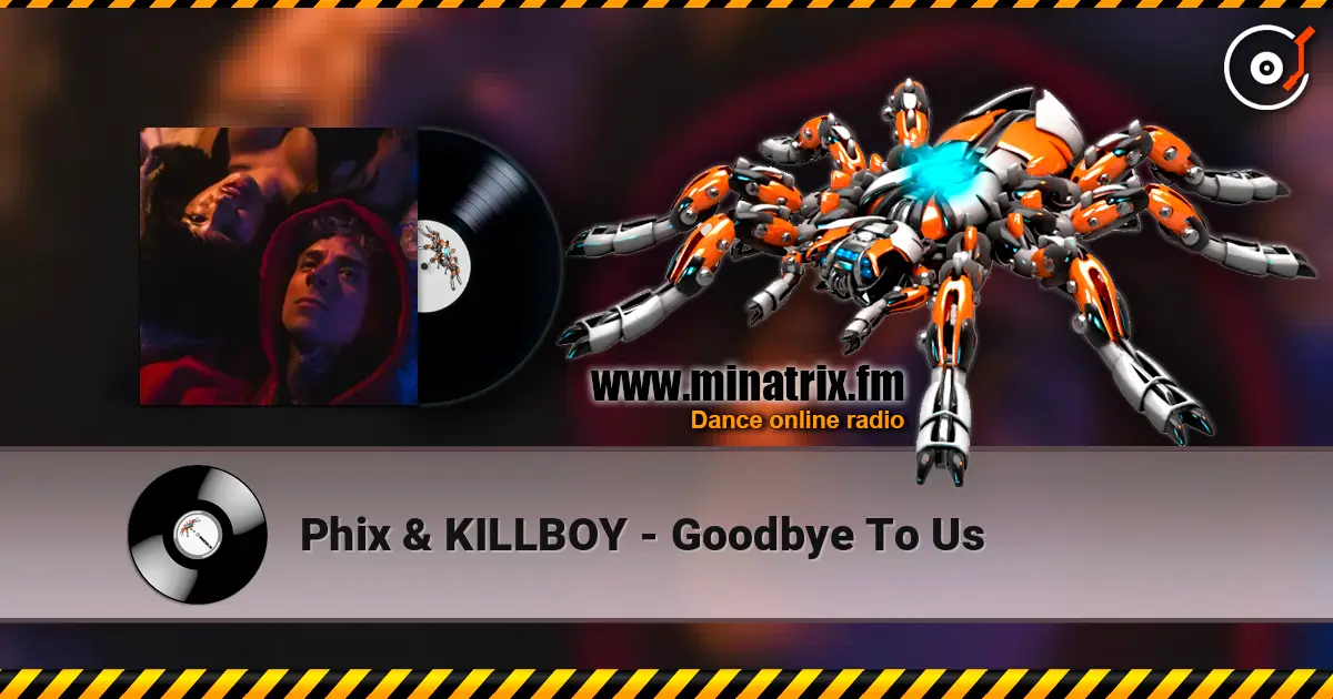Phix & KILLBOY - Goodbye To Us жоғары сапада онлайн тыңдау | Minatrix.FM