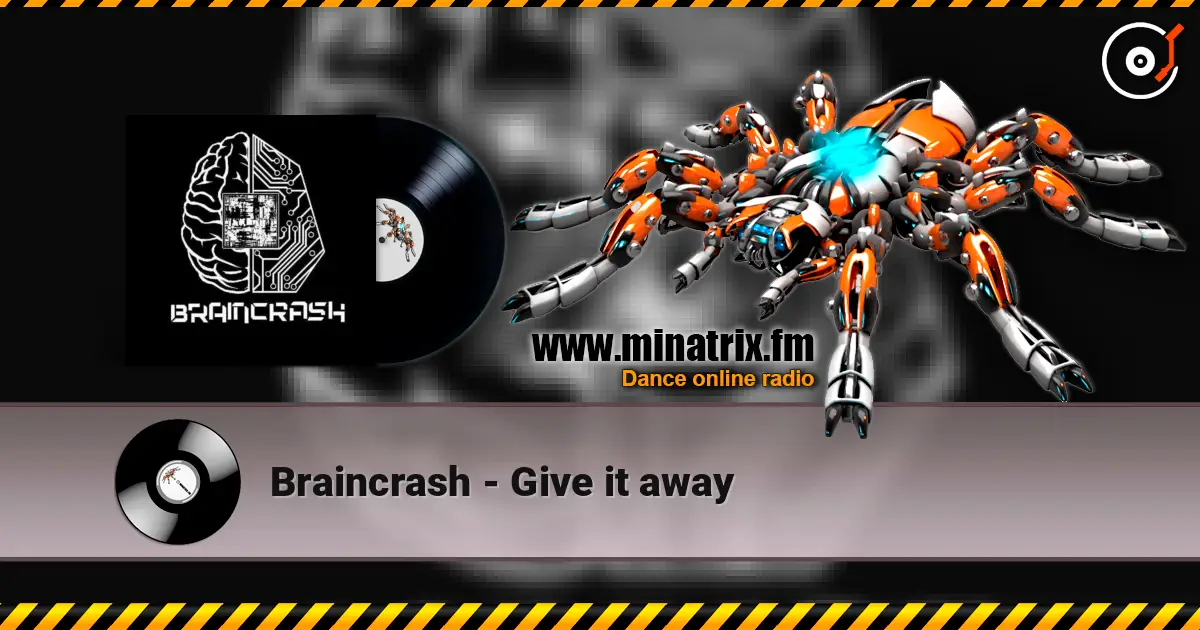 Braincrash - Give it away жоғары сапада онлайн тыңдау | Minatrix.FM