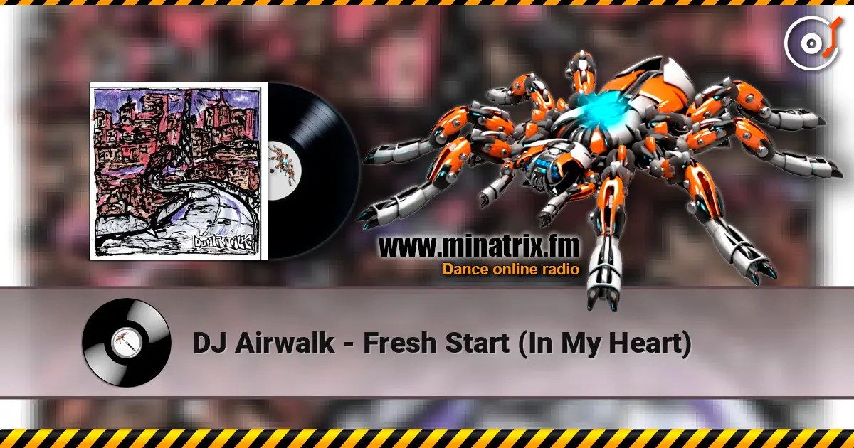 DJ Airwalk - Fresh Start (In My Heart) жоғары сапада онлайн тыңдау | Minatrix.FM