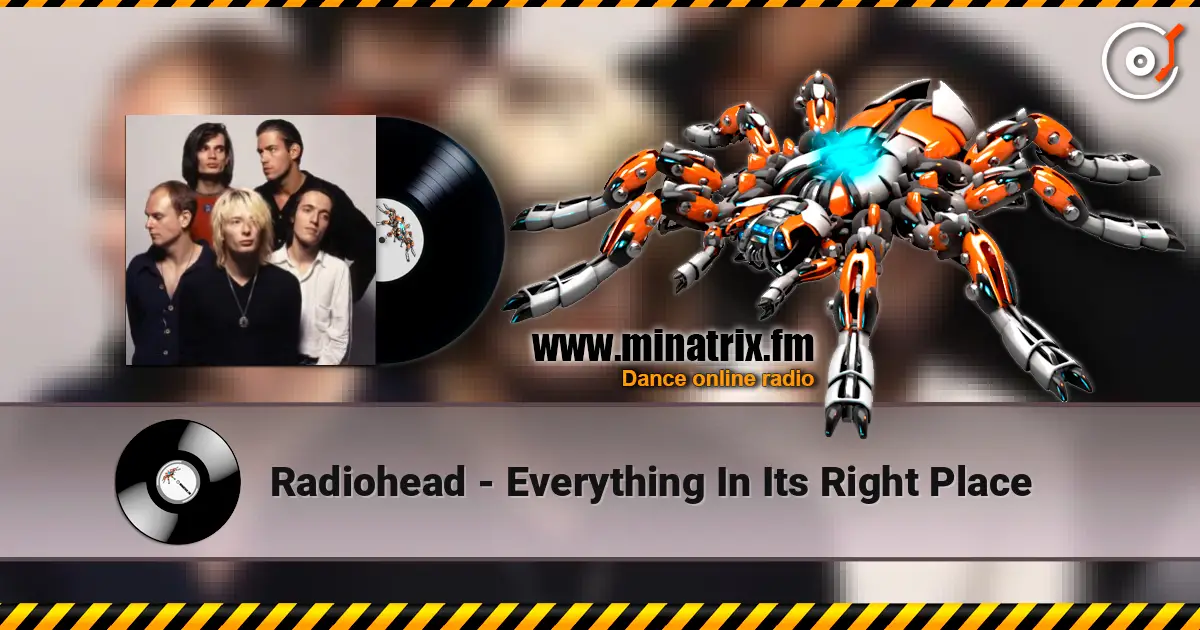 Radiohead - Everything In Its Right Place жоғары сапада онлайн тыңдау | Minatrix.FM