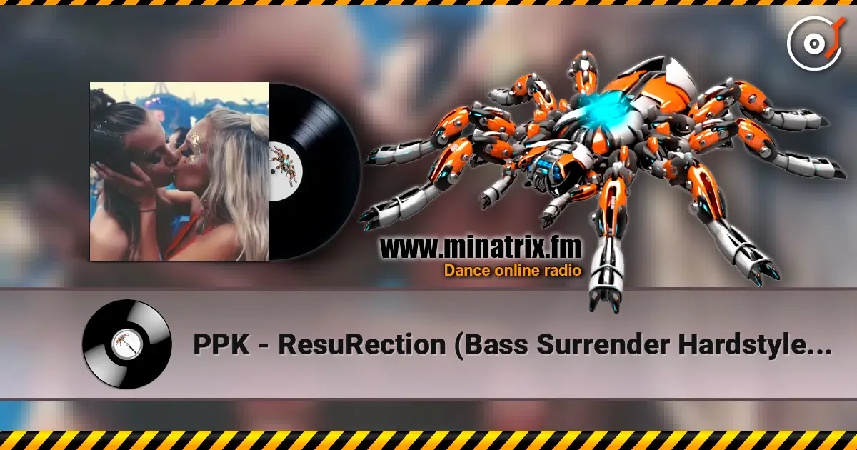 PPK - ResuRection (Bass Surrender Hardstyle Remix) жоғары сапада онлайн тыңдау | Minatrix.FM