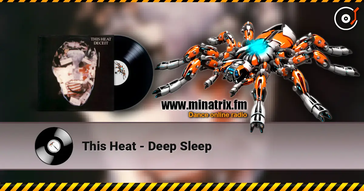 This Heat - Deep Sleep жоғары сапада онлайн тыңдау | Minatrix.FM