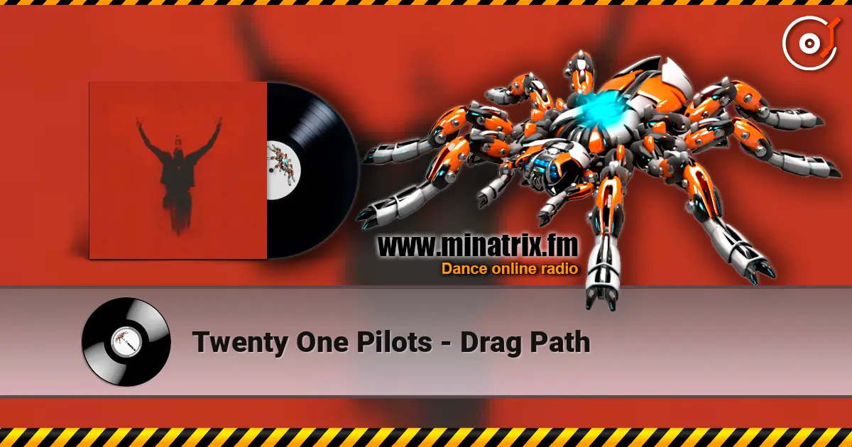 Twenty One Pilots - Drag Path жоғары сапада онлайн тыңдау | Minatrix.FM