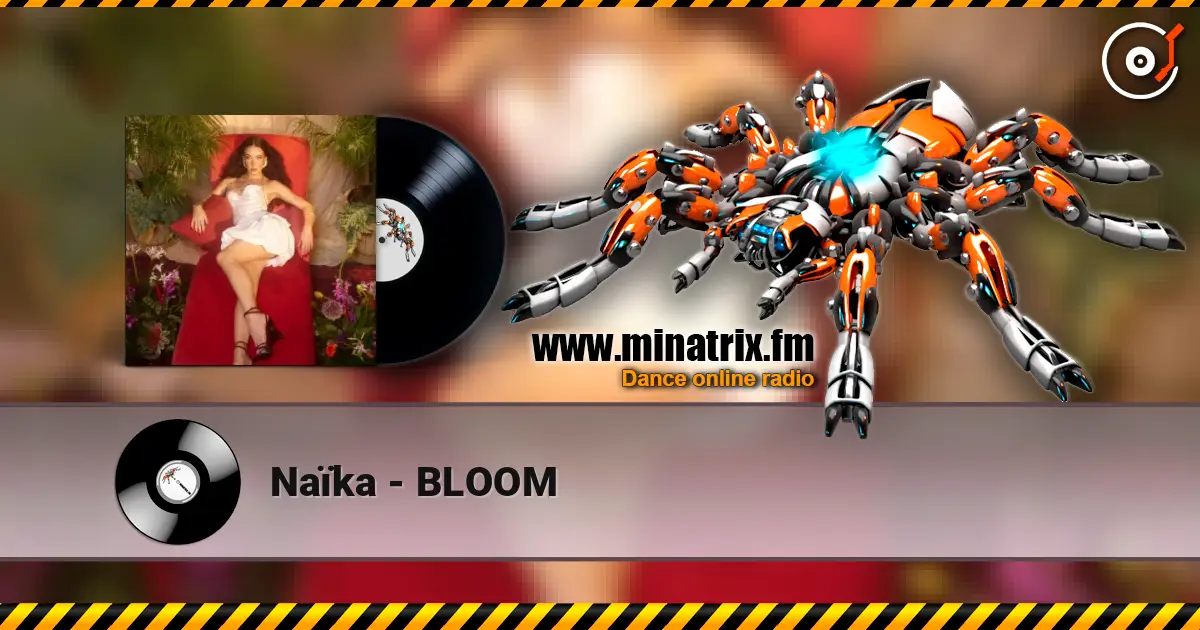 Naïka - BLOOM жоғары сапада онлайн тыңдау | Minatrix.FM