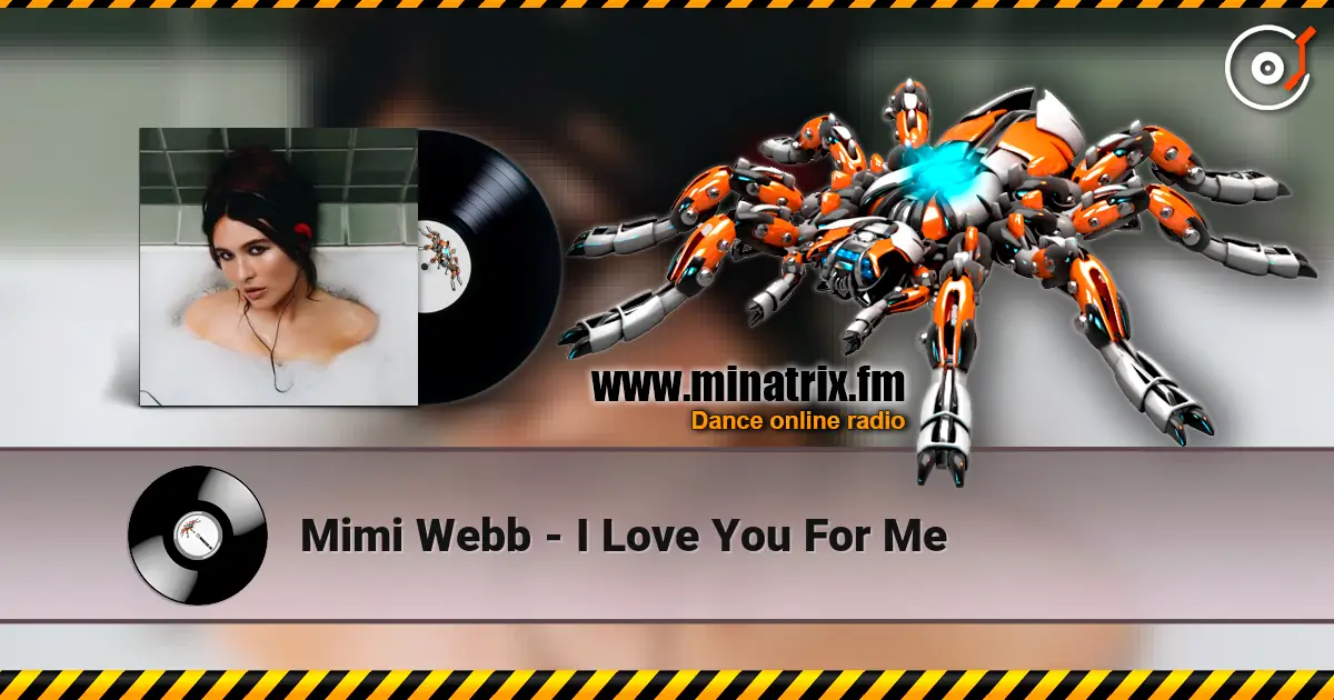 Mimi Webb - I Love You For Me жоғары сапада онлайн тыңдау | Minatrix.FM
