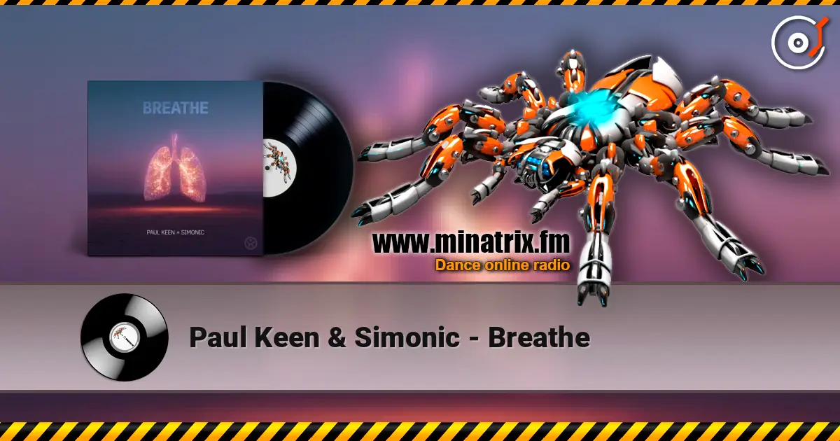 Paul Keen & Simonic - Breathe жоғары сапада онлайн тыңдау | Minatrix.FM