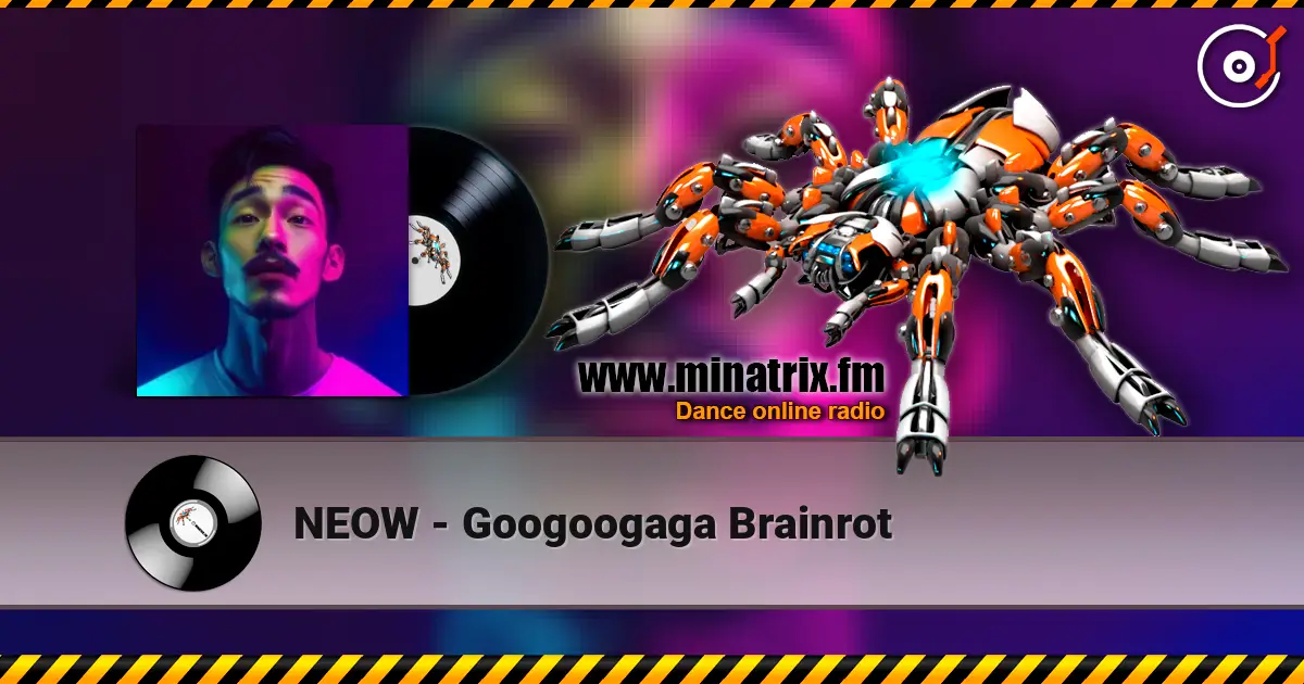 NEOW - Googoogaga Brainrot жоғары сапада онлайн тыңдау | Minatrix.FM