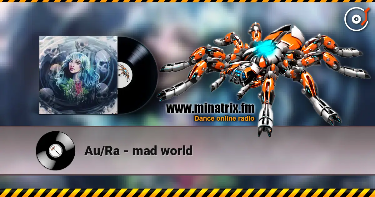 Au/Ra - mad world жоғары сапада онлайн тыңдау | Minatrix.FM