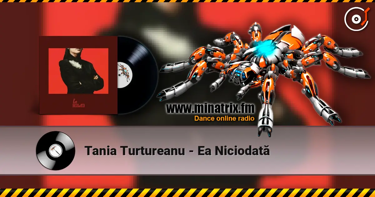Tania Turtureanu - Ea Niciodată жоғары сапада онлайн тыңдау | Minatrix.FM