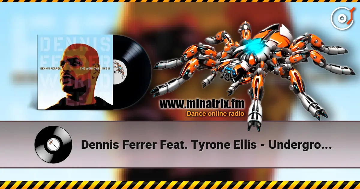 Dennis Ferrer Feat. Tyrone Ellis - Underground Is My Home жоғары сапада онлайн тыңдау | Minatrix.FM