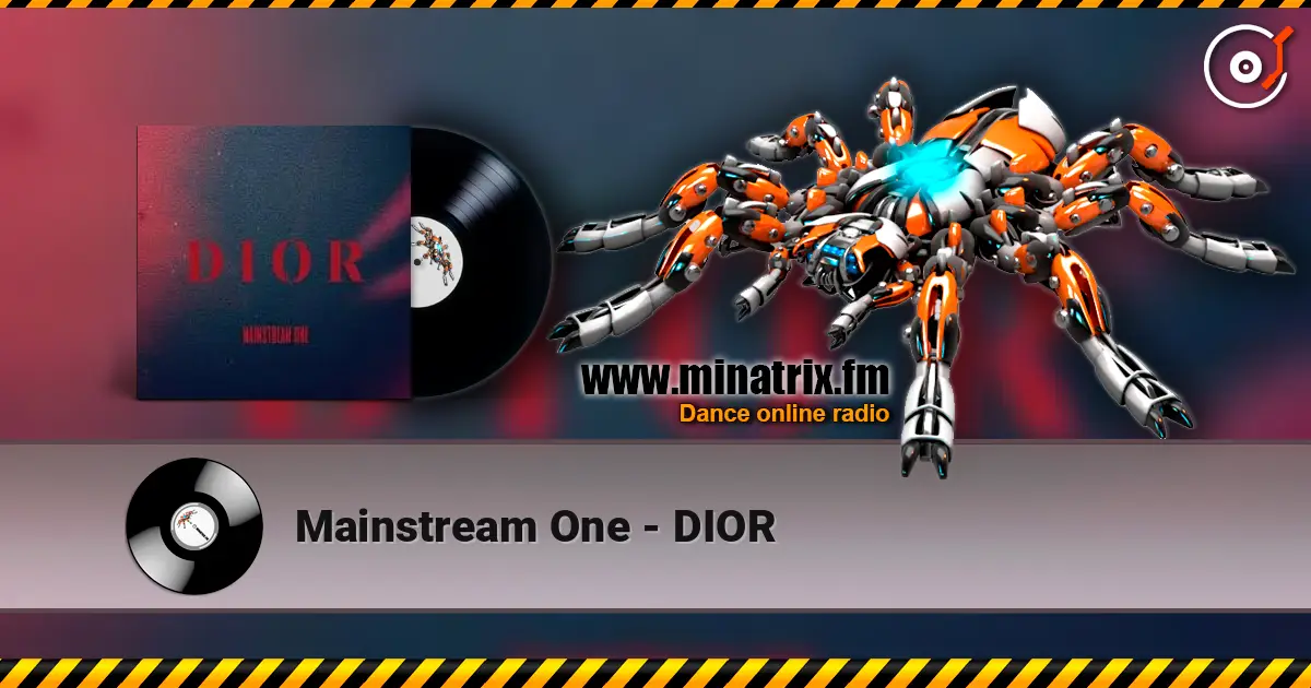 Mainstream One - DIOR жоғары сапада онлайн тыңдау | Minatrix.FM