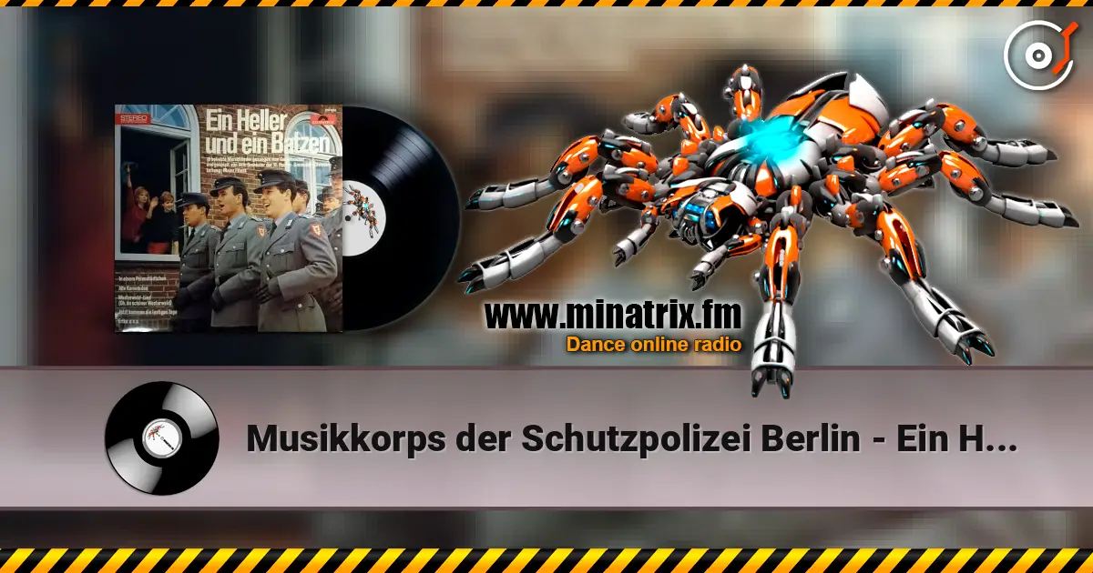 Musikkorps der Schutzpolizei Berlin - Ein Heller Und Ein Batzen жоғары сапада онлайн тыңдау | Minatrix.FM