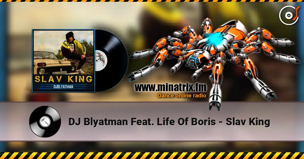 DJ Blyatman Feat. Life Of Boris - Slav King жоғары сапада онлайн тыңдау | Minatrix.FM