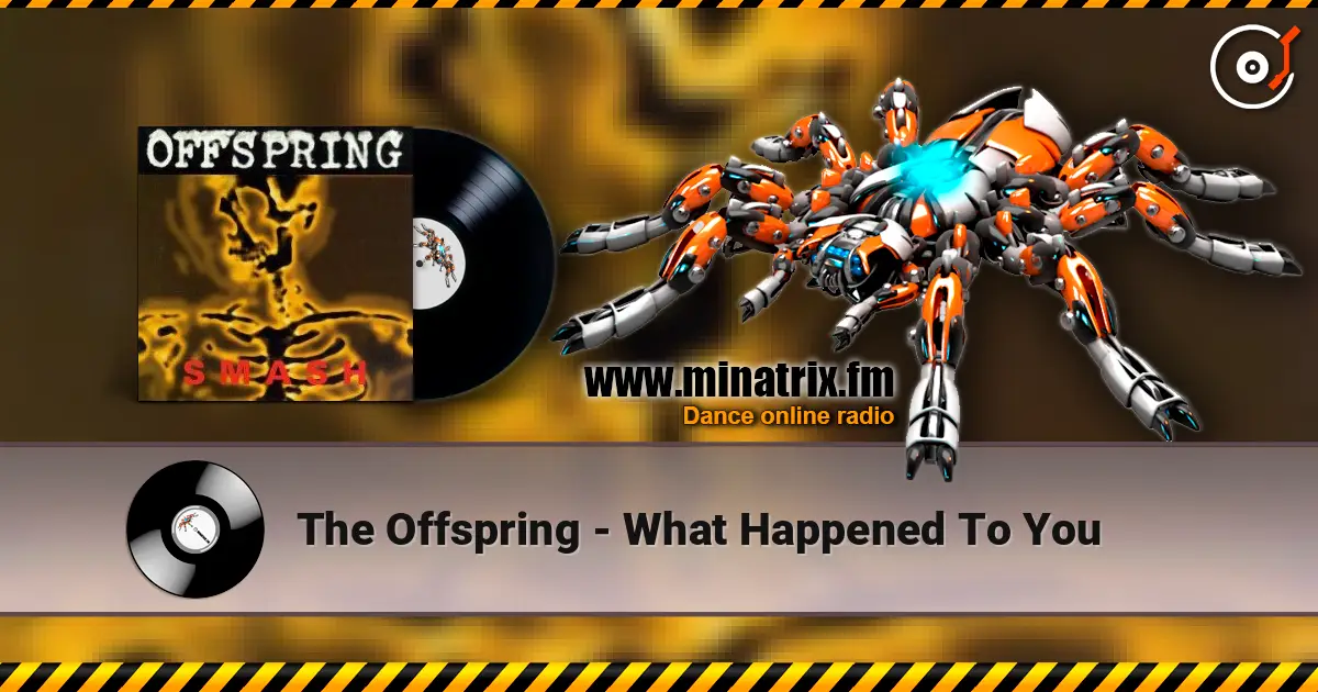 The Offspring - What Happened To You жоғары сапада онлайн тыңдау | Minatrix.FM