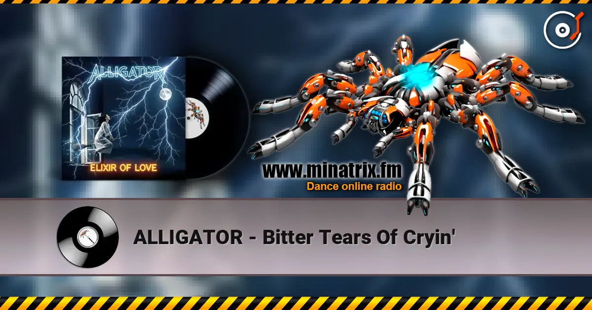 ALLIGATOR - Bitter Tears Of Cryin' жоғары сапада онлайн тыңдау | Minatrix.FM