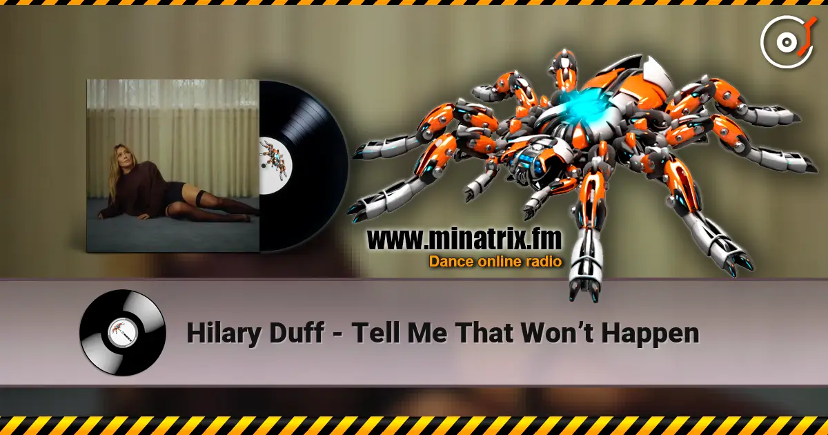 Hilary Duff - Tell Me That Won’t Happen жоғары сапада онлайн тыңдау | Minatrix.FM