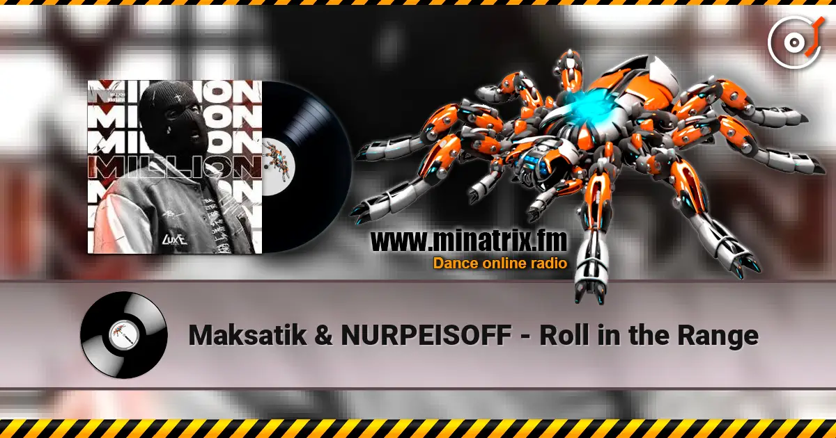 Maksatik & NURPEISOFF - Roll in the Range жоғары сапада онлайн тыңдау | Minatrix.FM