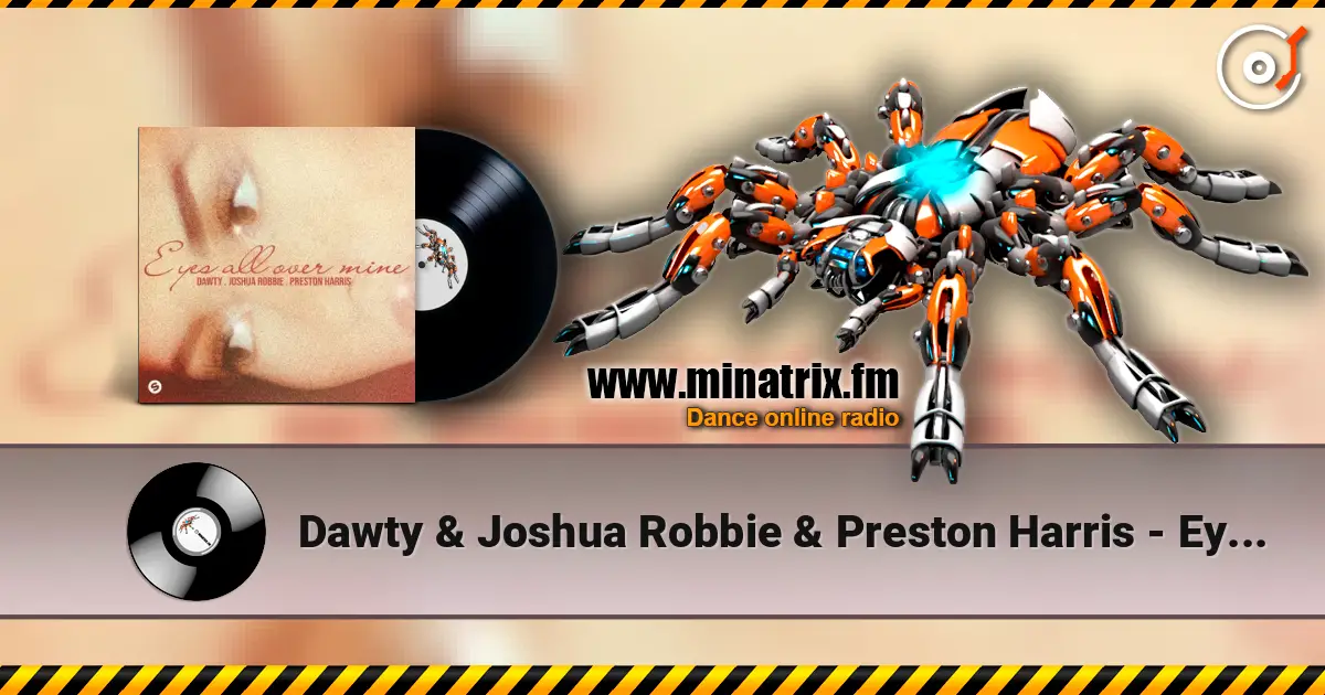 Dawty & Joshua Robbie & Preston Harris - Eyes All Over Mine жоғары сапада онлайн тыңдау | Minatrix.FM