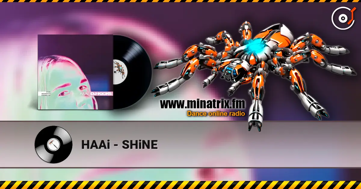 HAAi - SHiNE жоғары сапада онлайн тыңдау | Minatrix.FM
