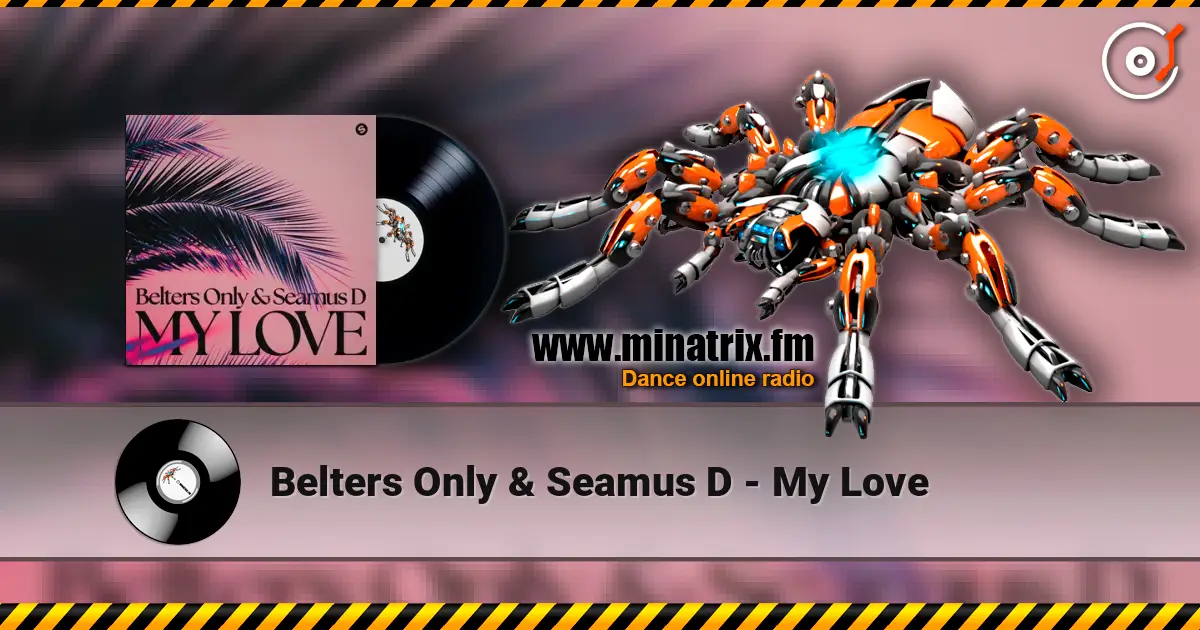 Belters Only & Seamus D - My Love жоғары сапада онлайн тыңдау | Minatrix.FM