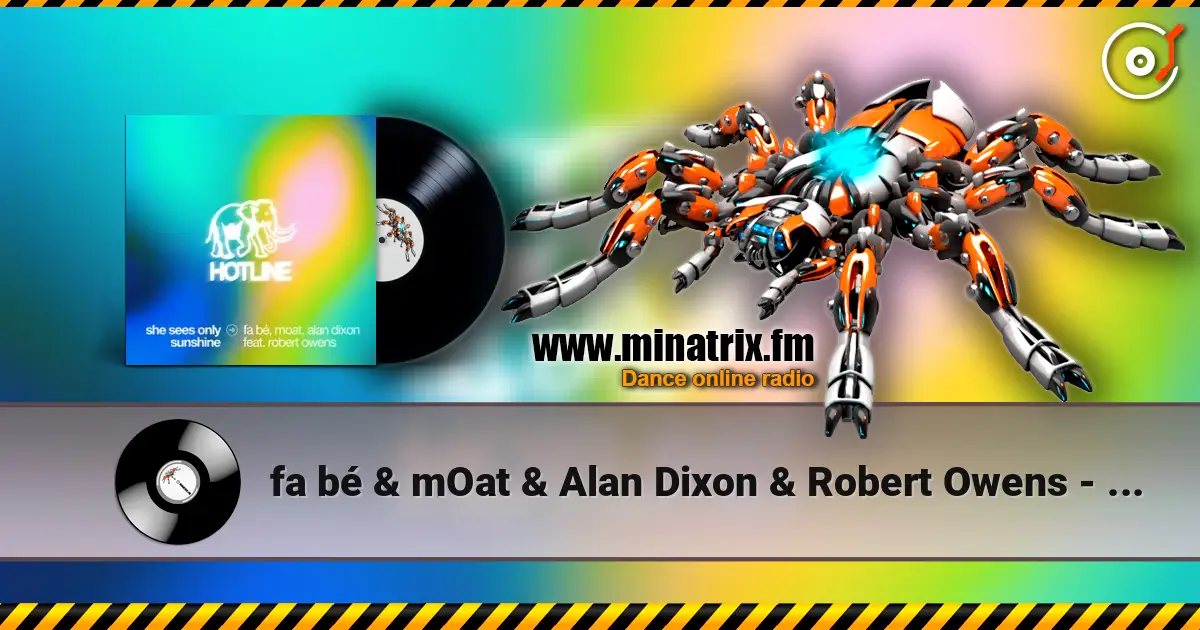 fa bé & mOat & Alan Dixon & Robert Owens - She Sees Only Sunshine жоғары сапада онлайн тыңдау | Minatrix.FM