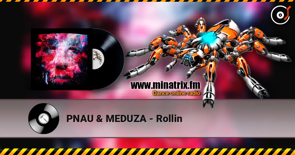 PNAU & MEDUZA - Rollin жоғары сапада онлайн тыңдау | Minatrix.FM