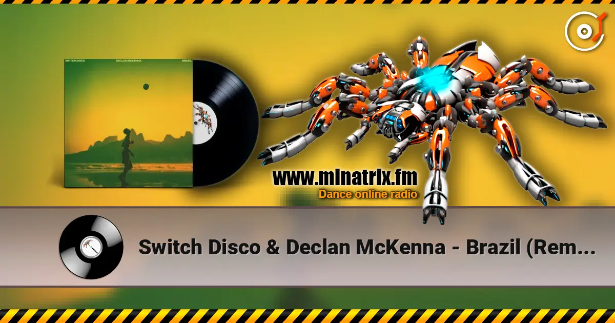 Switch Disco & Declan McKenna - Brazil (Remix) жоғары сапада онлайн тыңдау | Minatrix.FM