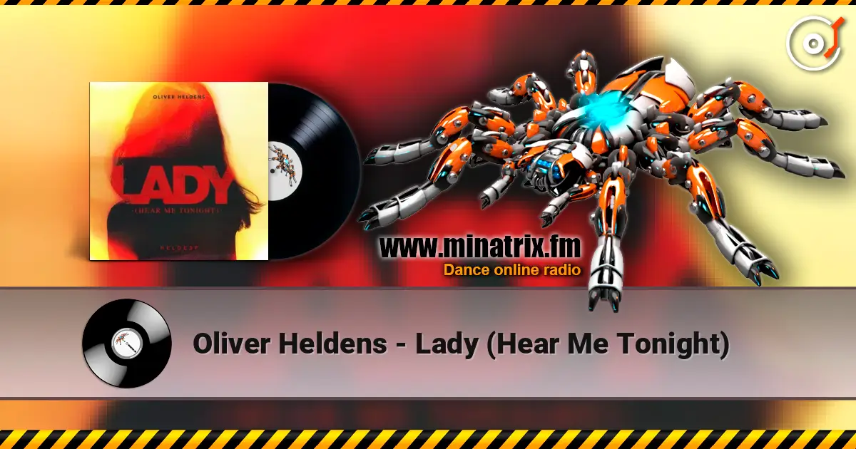 Oliver Heldens - Lady (Hear Me Tonight) жоғары сапада онлайн тыңдау | Minatrix.FM